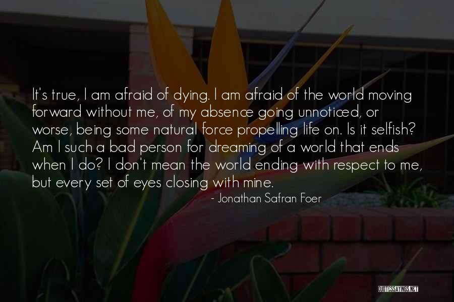 Death And Moving Forward Quotes By Jonathan Safran Foer Death And Moving Forward Quotes By Jonathan Safran Foer