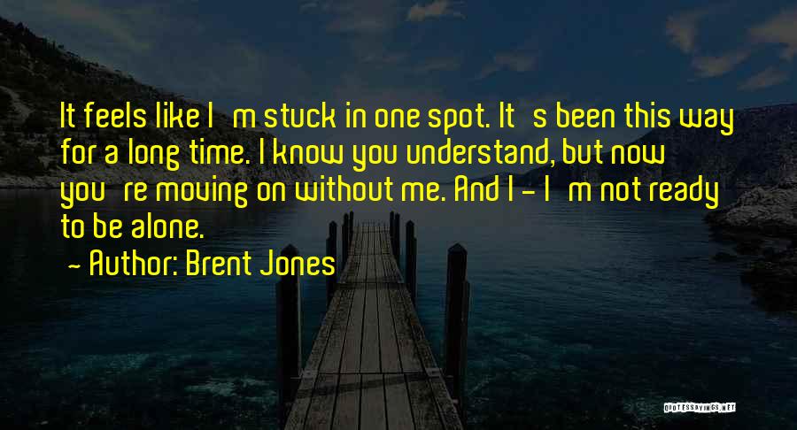 Death And Moving On Quotes By Brent Jones