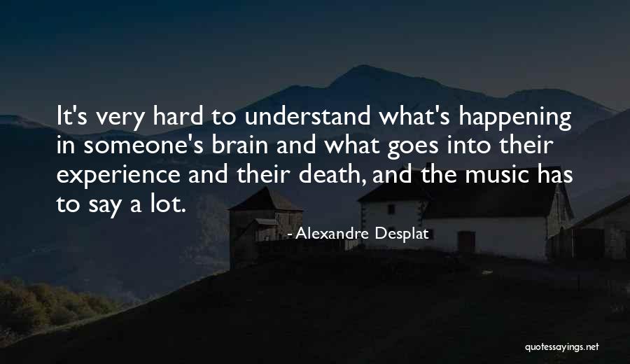 Death And Music Quotes By Alexandre Desplat Death And Music Quotes By Alexandre Desplat