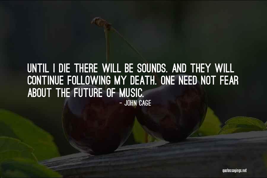 Death And Music Quotes By John Cage Death And Music Quotes By John Cage