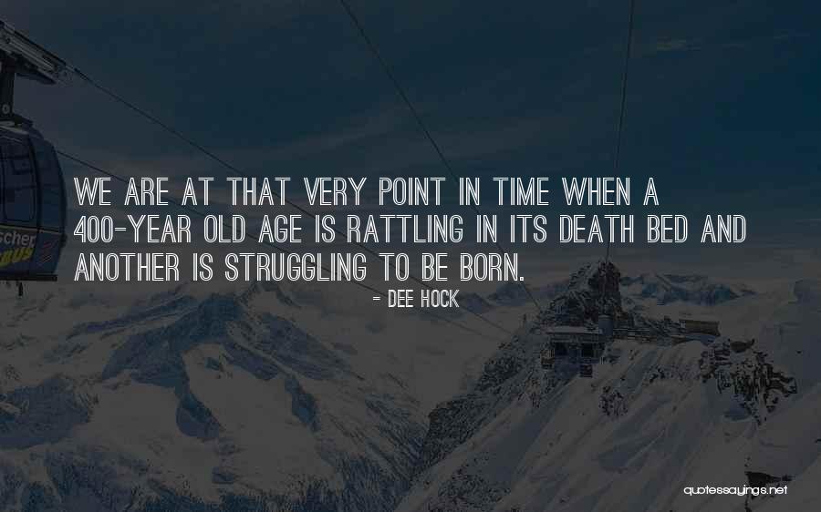 Death And Old Age Quotes By Dee Hock Death And Old Age Quotes By Dee Hock