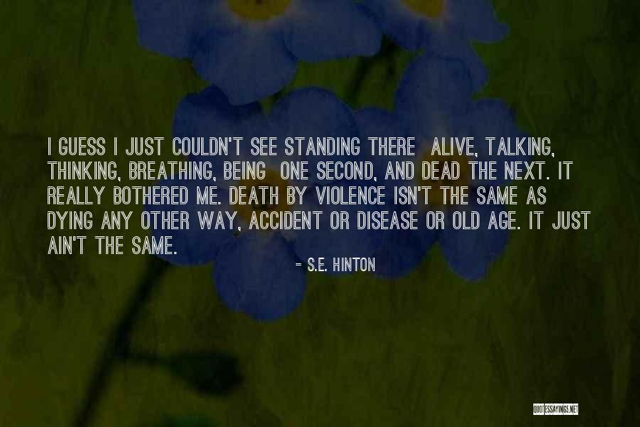 Death And Old Age Quotes By S.E. Hinton Death And Old Age Quotes By S.E. Hinton