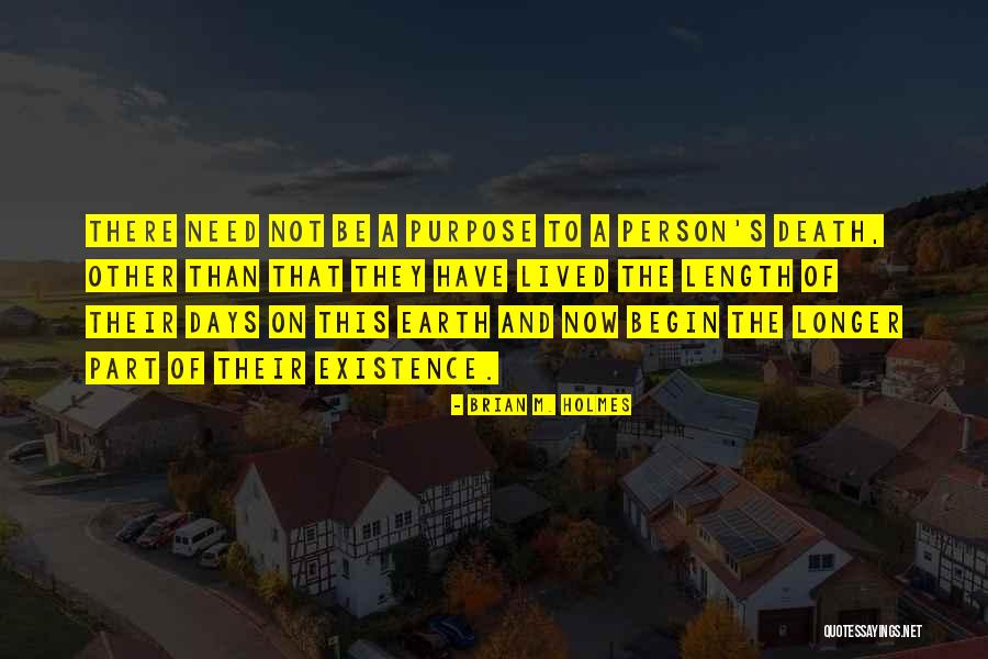 Death And Purpose Quotes By Brian M. Holmes Death And Purpose Quotes By Brian M. Holmes