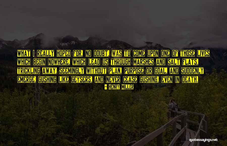 Death And Purpose Quotes By Henry Miller Death And Purpose Quotes By Henry Miller