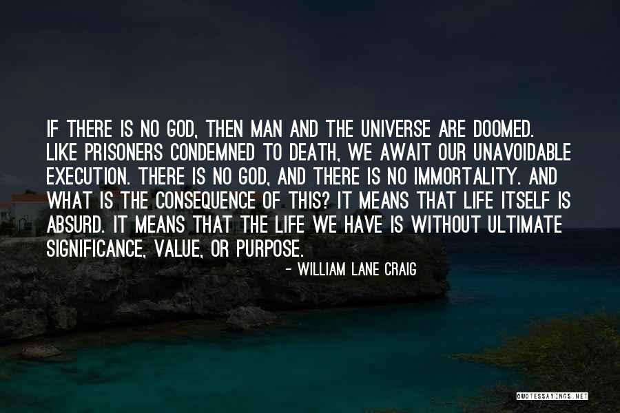Death And Purpose Quotes By William Lane Craig Death And Purpose Quotes By William Lane Craig