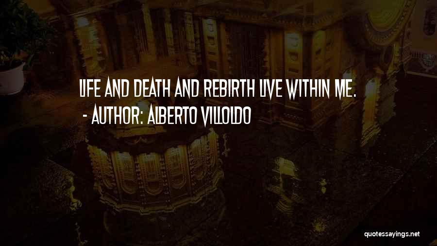 Death And Rebirth Quotes By Alberto Villoldo