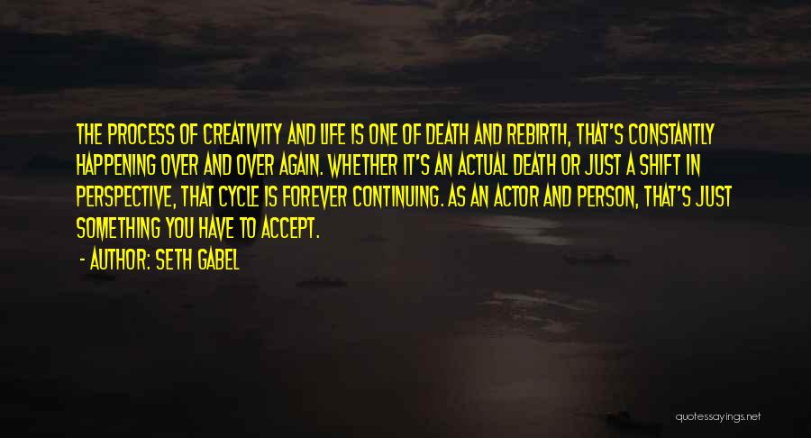 Death And Rebirth Quotes By Seth Gabel
