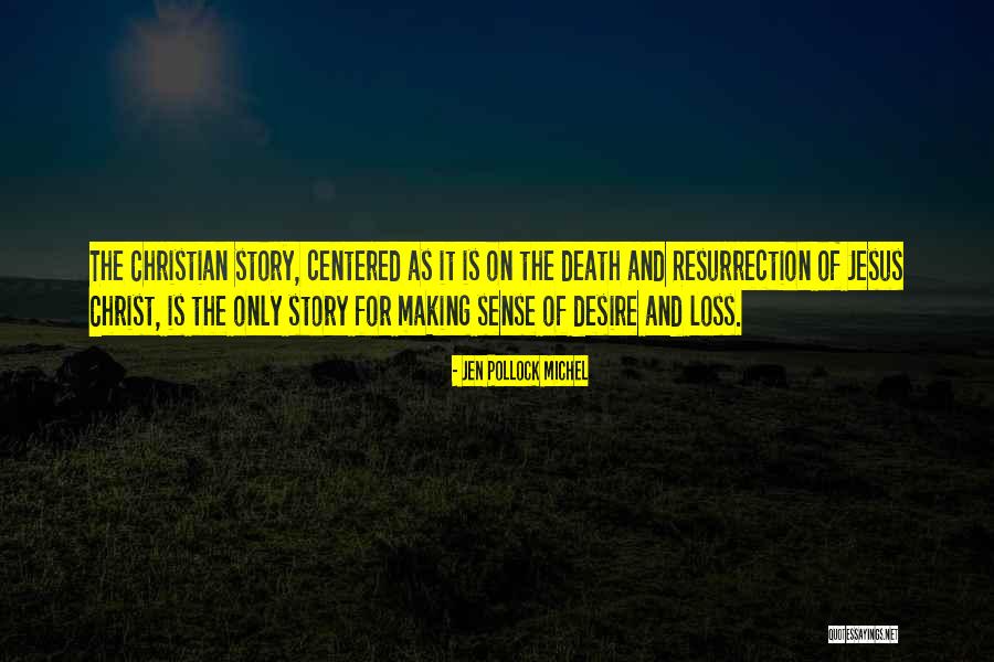 Death And Resurrection Of Jesus Christ Quotes By Jen Pollock Michel Death And Resurrection Of Jesus Christ Quotes By Jen Pollock Michel