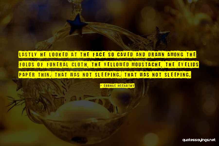 Death And Sleep Quotes By Cormac McCarthy Death And Sleep Quotes By Cormac McCarthy
