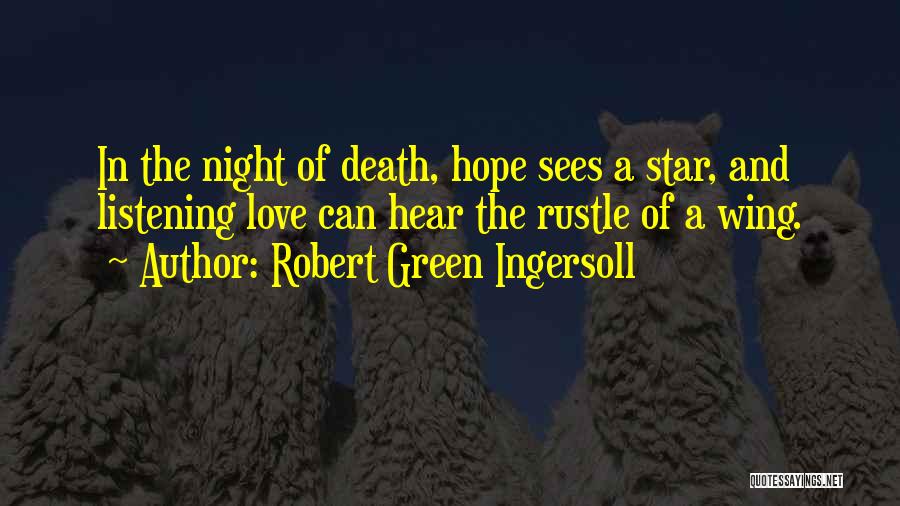 Death And Star Quotes By Robert Green Ingersoll