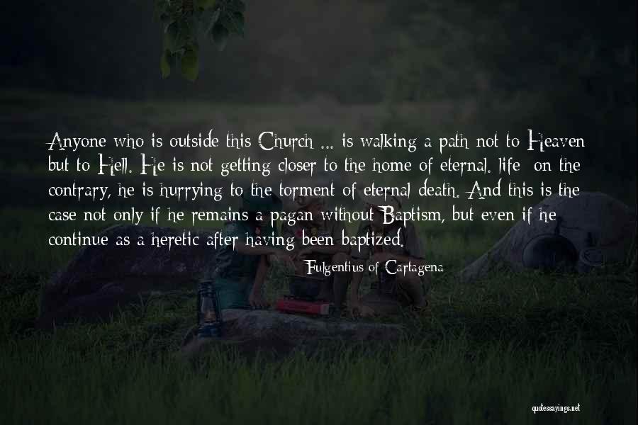 Death And The After Life Quotes By Fulgentius Of Cartagena Death And The After Life Quotes By Fulgentius Of Cartagena