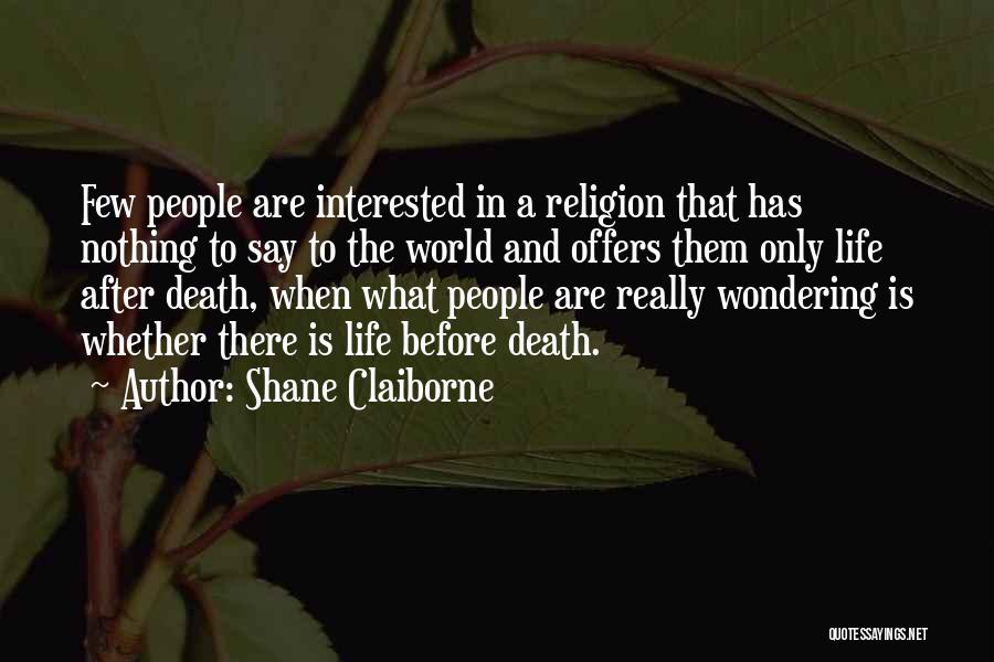 Death And The After Life Quotes By Shane Claiborne