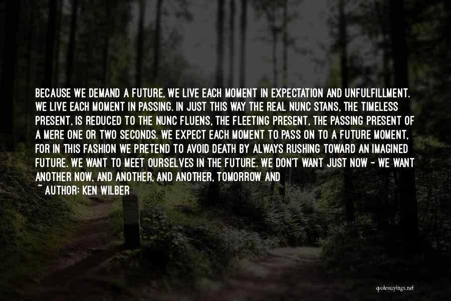 Death And The Present Moment Quotes By Ken Wilber