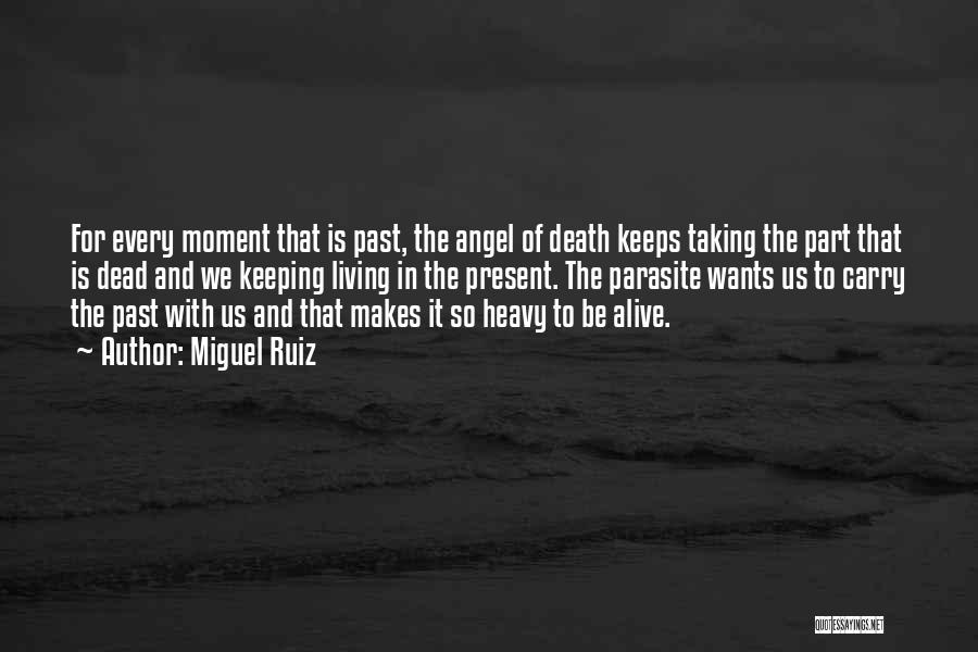 Death And The Present Moment Quotes By Miguel Ruiz