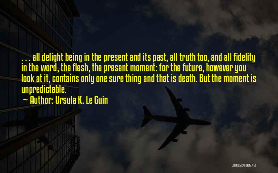 Death And The Present Moment Quotes By Ursula K. Le Guin