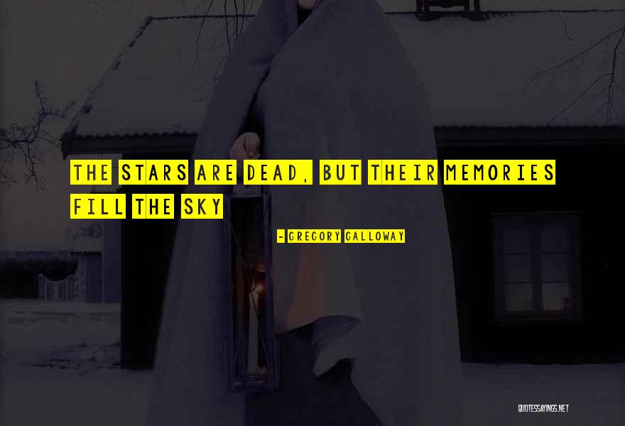 Death And The Stars Quotes By Gregory Galloway Death And The Stars Quotes By Gregory Galloway