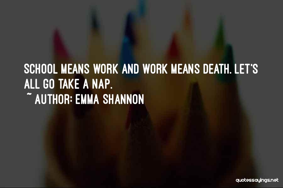 Death And Work Quotes By Emma Shannon