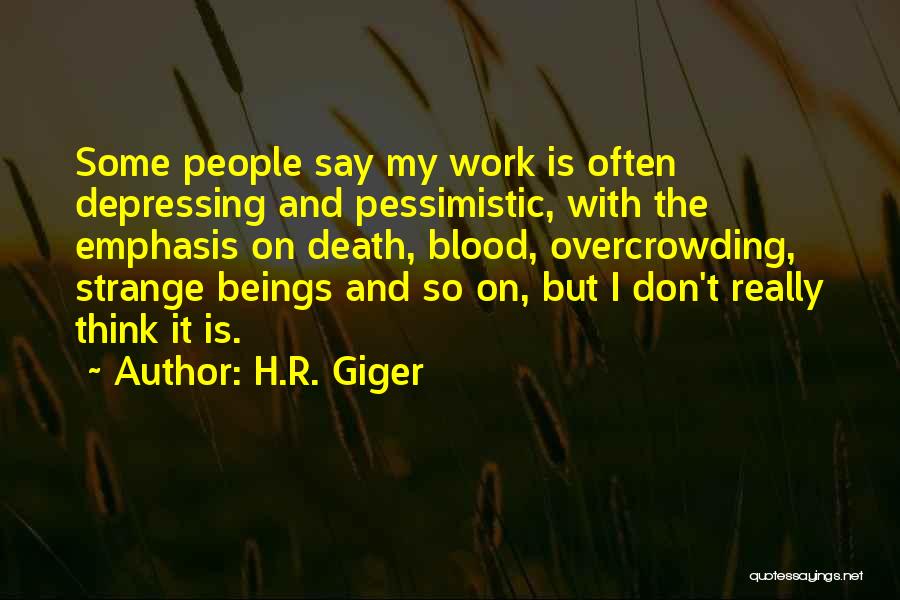 Death And Work Quotes By H.R. Giger