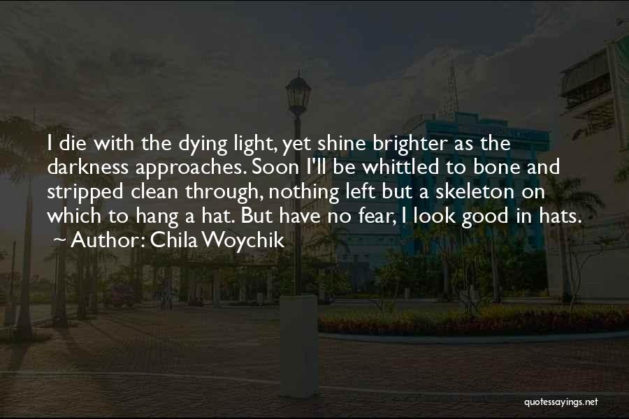 Death Approaches Quotes By Chila Woychik