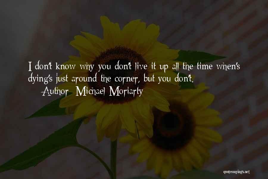 Death Around The Corner Quotes By Michael Moriarty