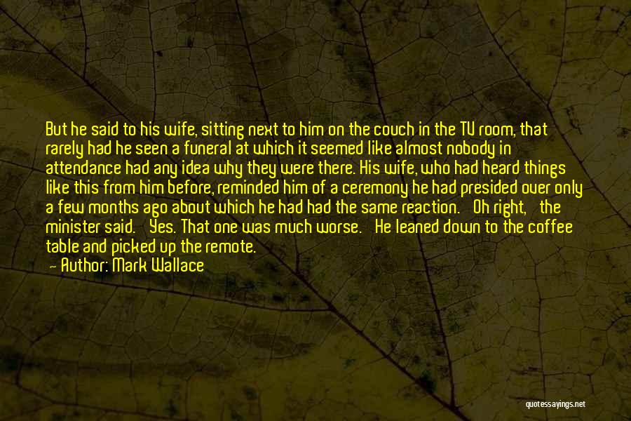 Death At A Funeral Quotes By Mark Wallace