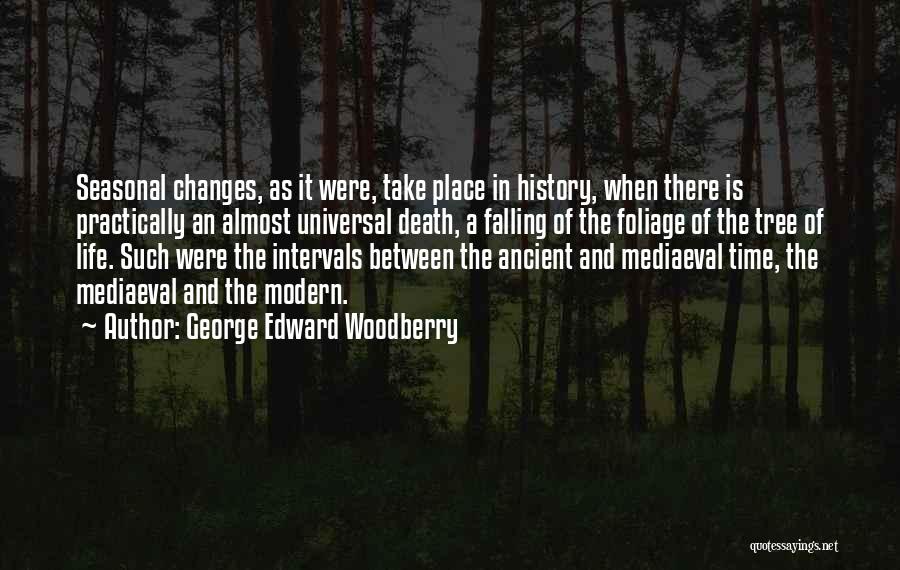 Death At Intervals Quotes By George Edward Woodberry