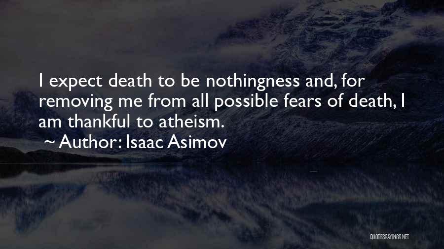 Death Atheist Quotes By Isaac Asimov