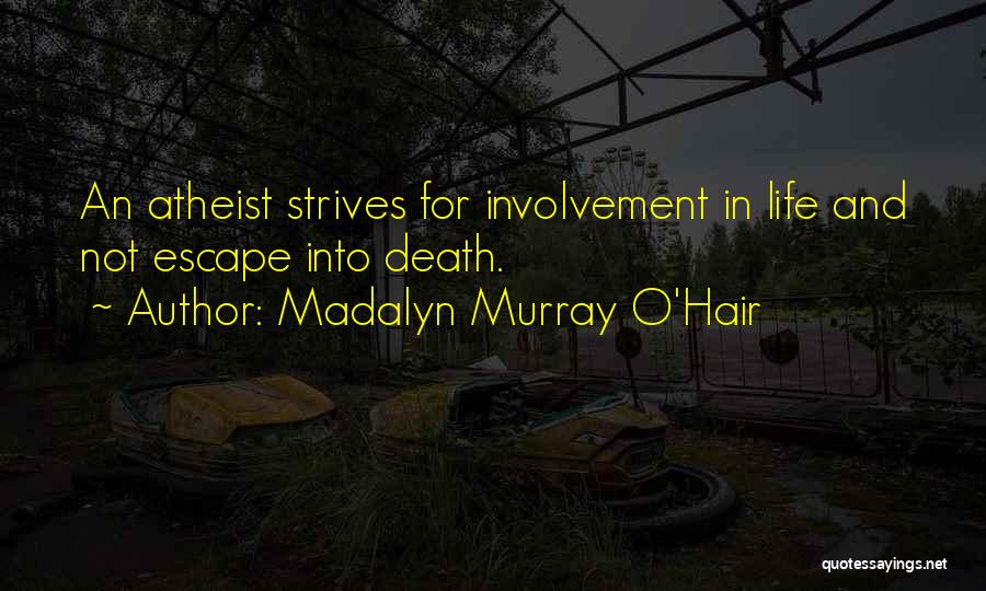 Death Atheist Quotes By Madalyn Murray O'Hair