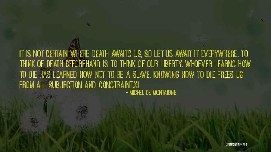 Death Awaits Quotes By Michel De Montaigne