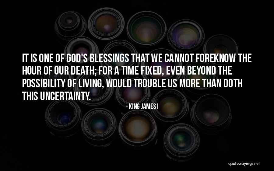 Death Blessings Quotes By King James I Death Blessings Quotes By King James I