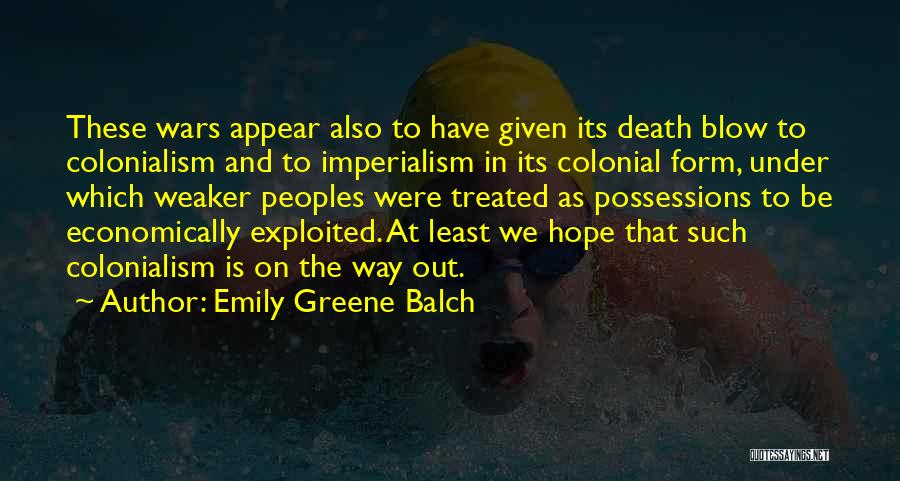 Death Blow Quotes By Emily Greene Balch
