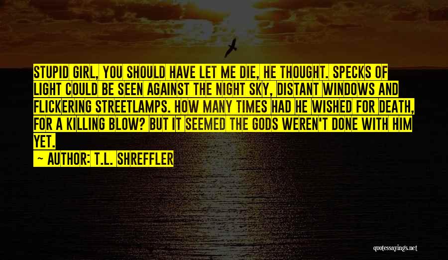 Death Blow Quotes By T.L. Shreffler
