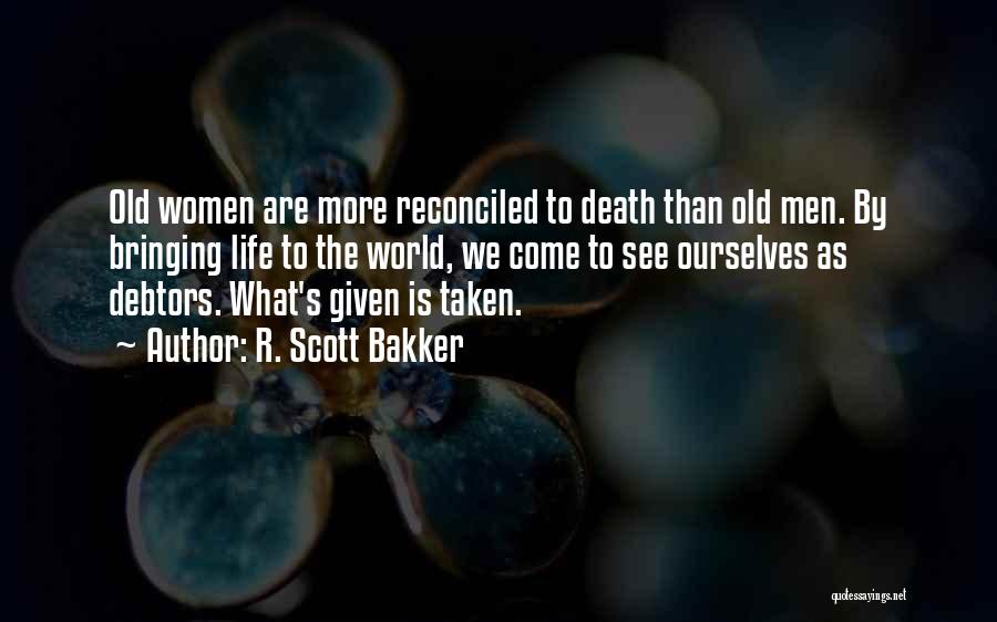 Death Bringing Life Quotes By R. Scott Bakker