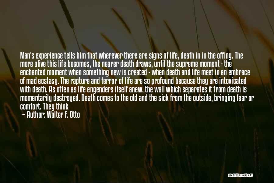 Death Bringing Life Quotes By Walter F. Otto