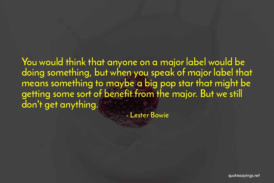 Death Budd Quotes By Lester Bowie Death Budd Quotes By Lester Bowie