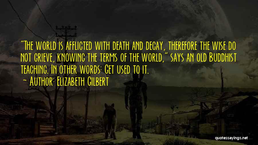 Death Buddhist Quotes By Elizabeth Gilbert