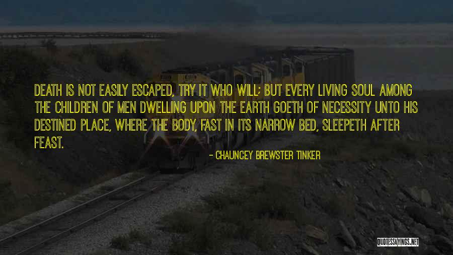 Death But Fast Quotes By Chauncey Brewster Tinker Death But Fast Quotes By Chauncey Brewster Tinker