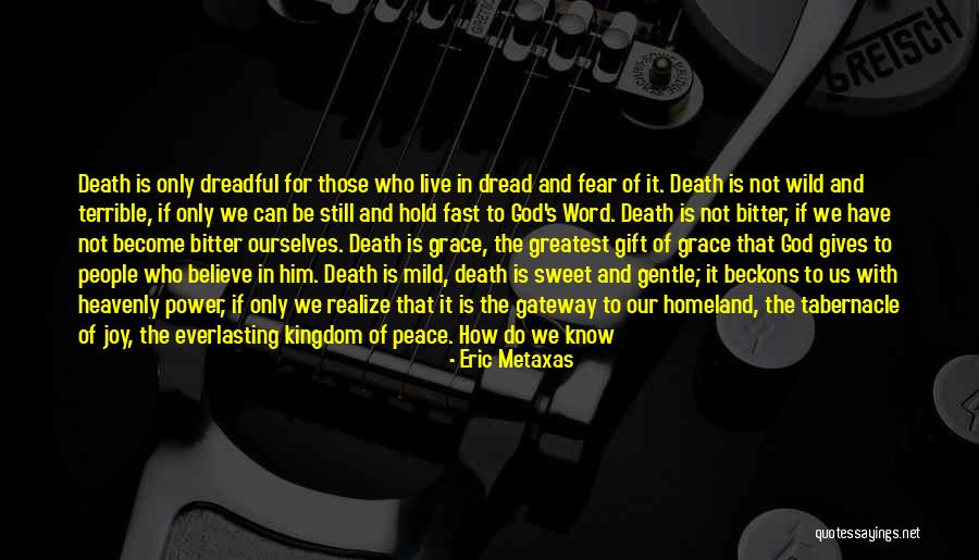 Death But Fast Quotes By Eric Metaxas Death But Fast Quotes By Eric Metaxas