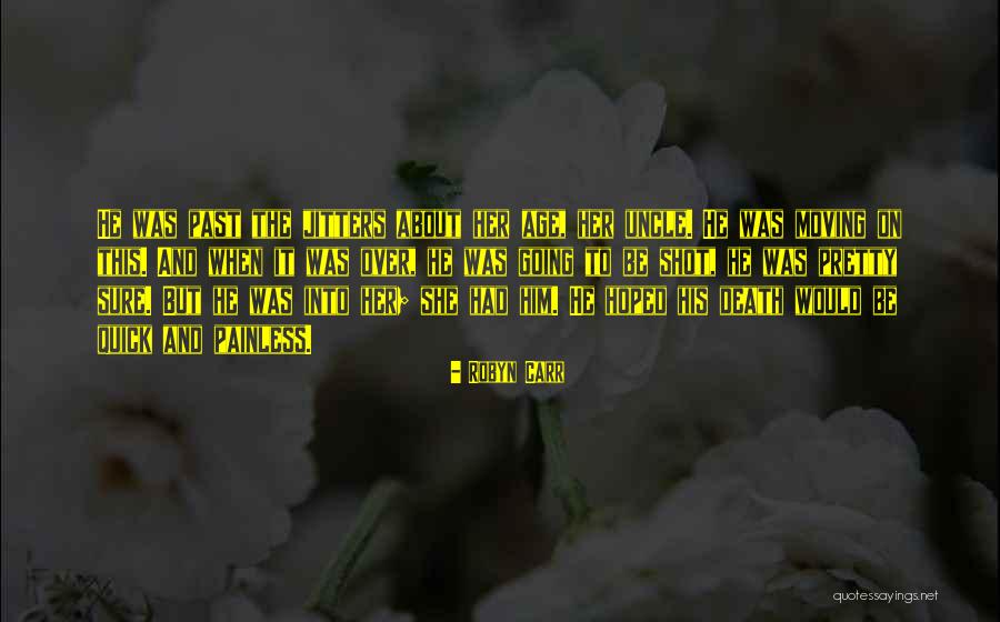 Death But Moving Quotes By Robyn Carr Death But Moving Quotes By Robyn Carr