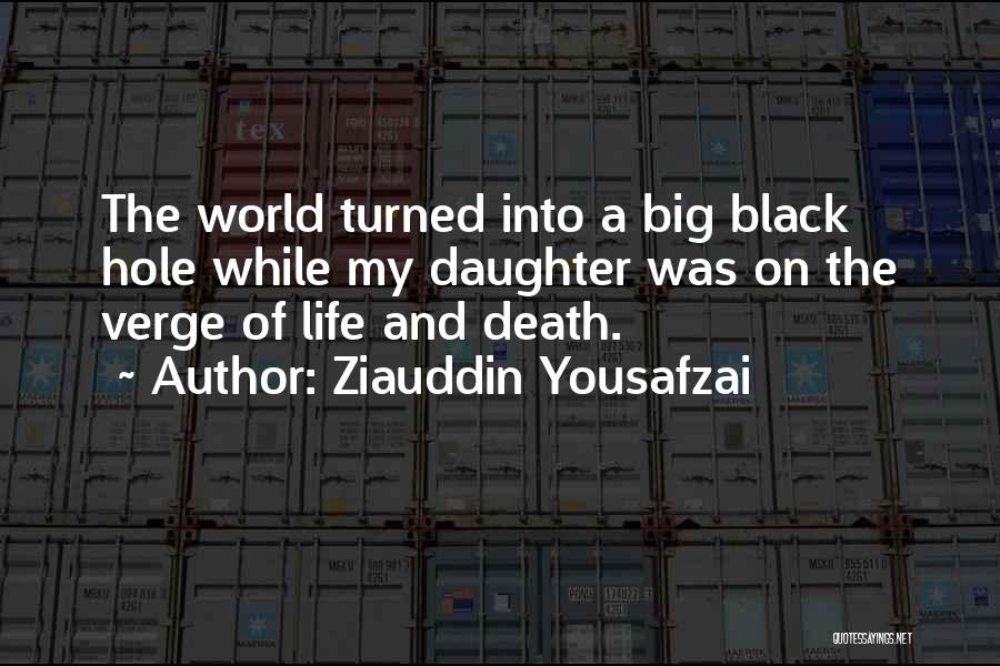 Death By Black Hole Quotes By Ziauddin Yousafzai