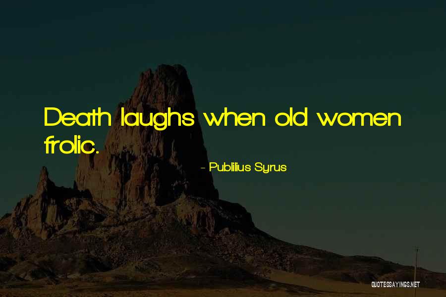Death By Laughing Quotes By Publilius Syrus Death By Laughing Quotes By Publilius Syrus