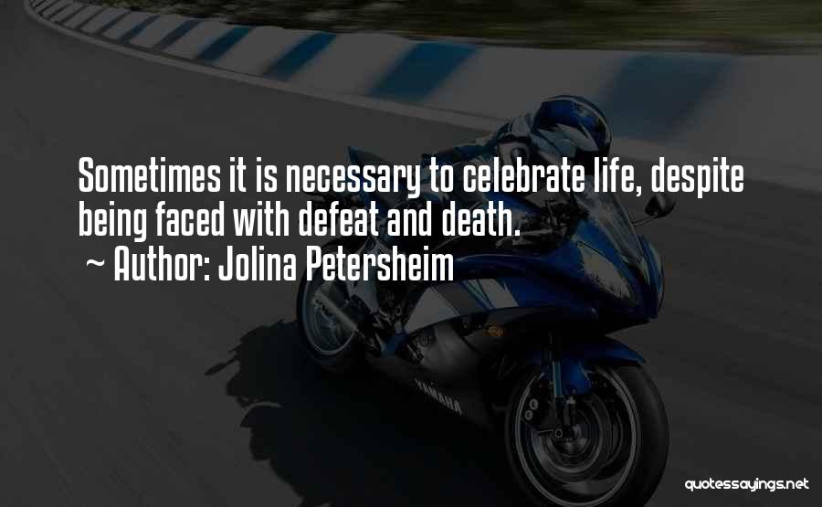 Death Celebrate A Life Quotes By Jolina Petersheim Death Celebrate A Life Quotes By Jolina Petersheim
