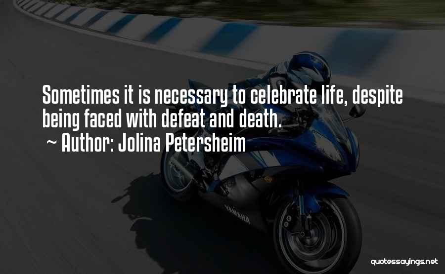 Death Celebrate A Life Quotes By Jolina Petersheim