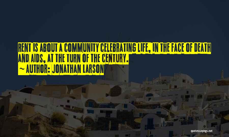 Death Celebrate A Life Quotes By Jonathan Larson Death Celebrate A Life Quotes By Jonathan Larson