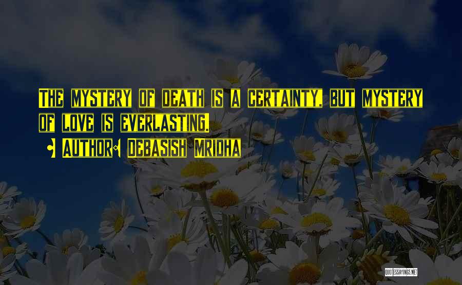 Death Certainty Quotes By Debasish Mridha