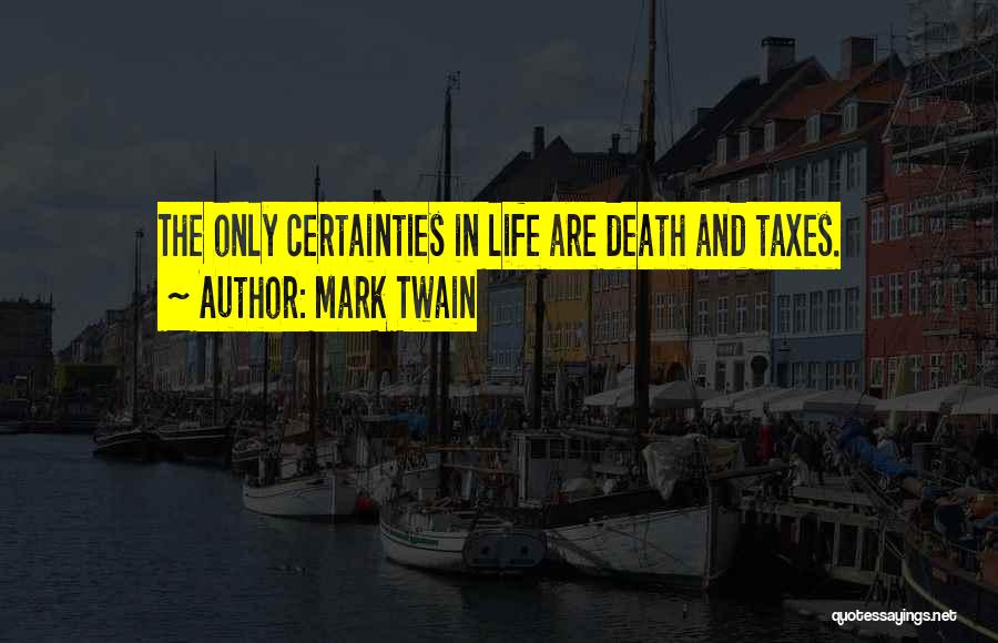 Death Certainty Quotes By Mark Twain