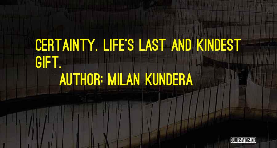 Death Certainty Quotes By Milan Kundera