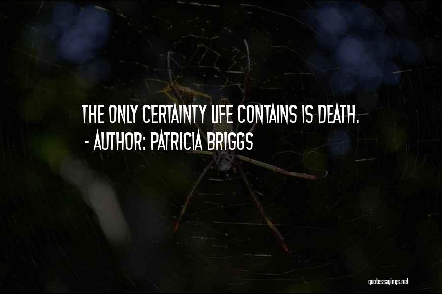 Death Certainty Quotes By Patricia Briggs