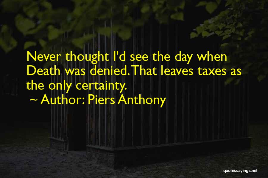 Death Certainty Quotes By Piers Anthony