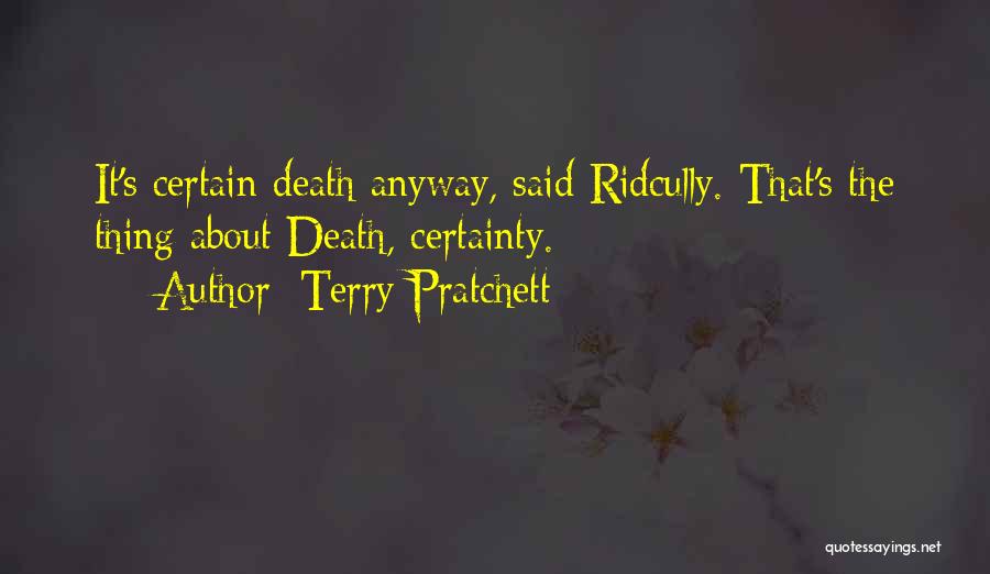 Death Certainty Quotes By Terry Pratchett